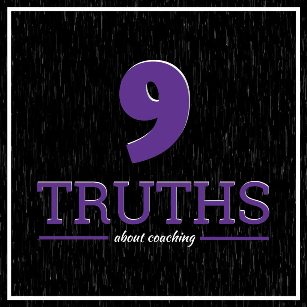 9 Truths About Coaching