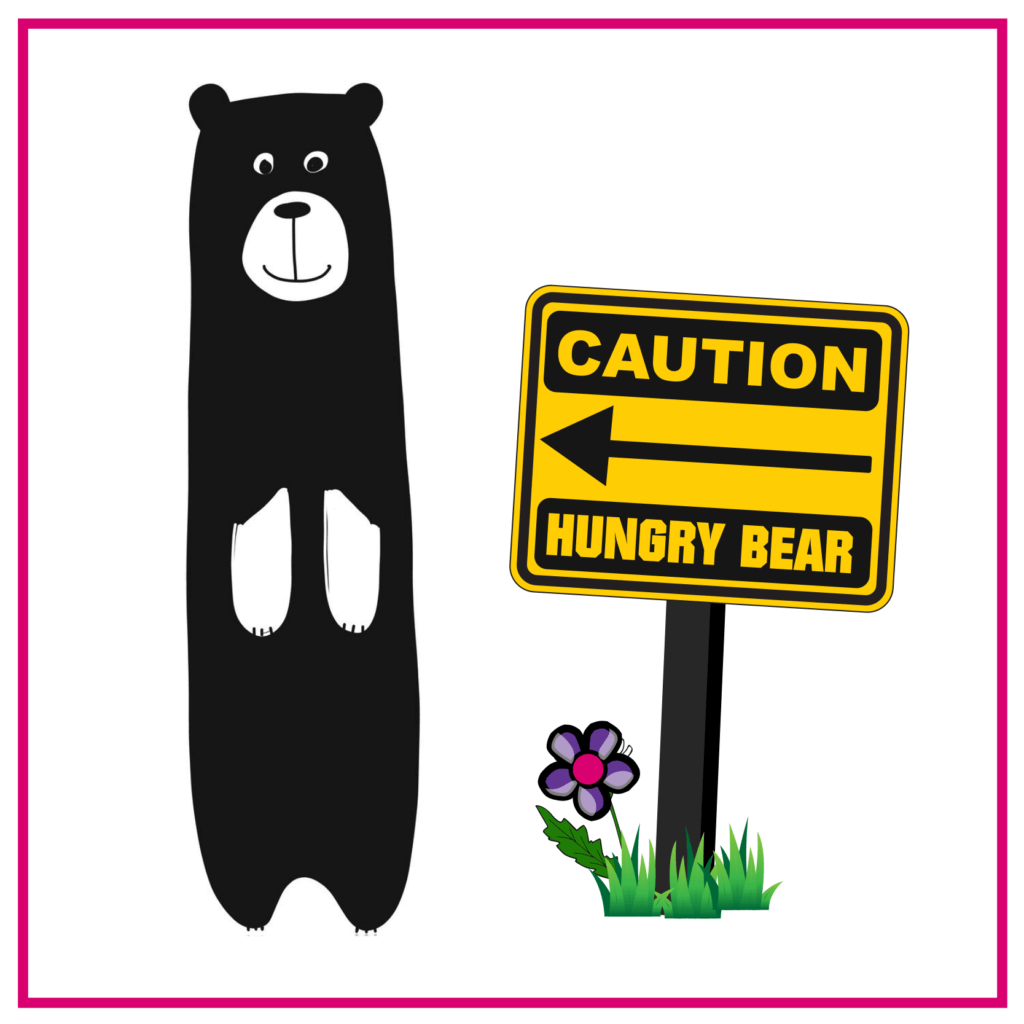 Caution hungry bear